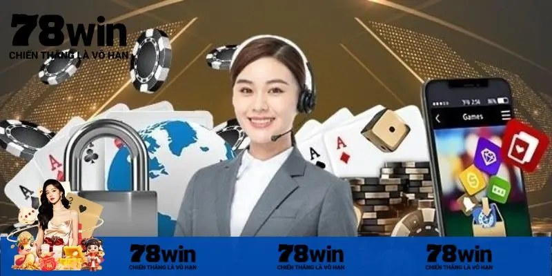 Điểm nổi trội của đội ngũ liên hệ 78Win