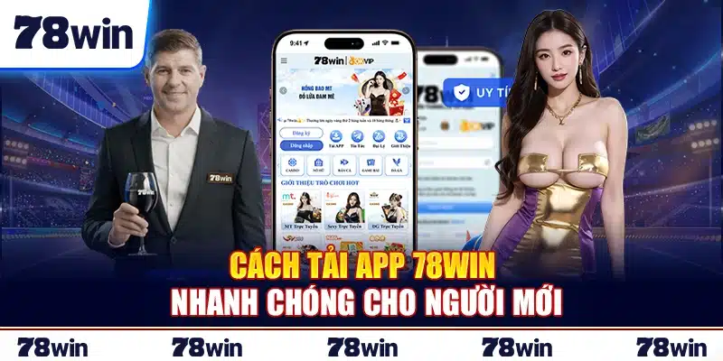 Cách tải app 78 Win nhanh chóng cho người mới