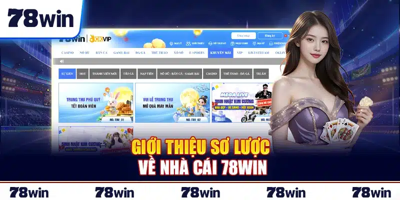 Giới thiệu sơ lược về nhà cái 78Win