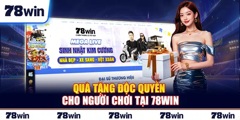 Quà tặng độc quyền cho người chơi tại 78Win